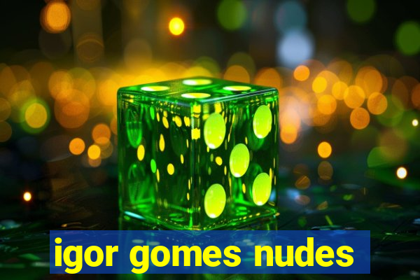 igor gomes nudes